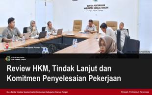 Review HKM, Tindak Lanjut dan Komitmen Penyelesaian Pekerjaan